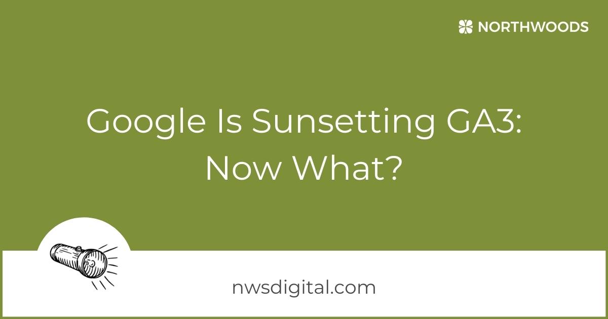 google-is-sunsetting-ga3-now-what